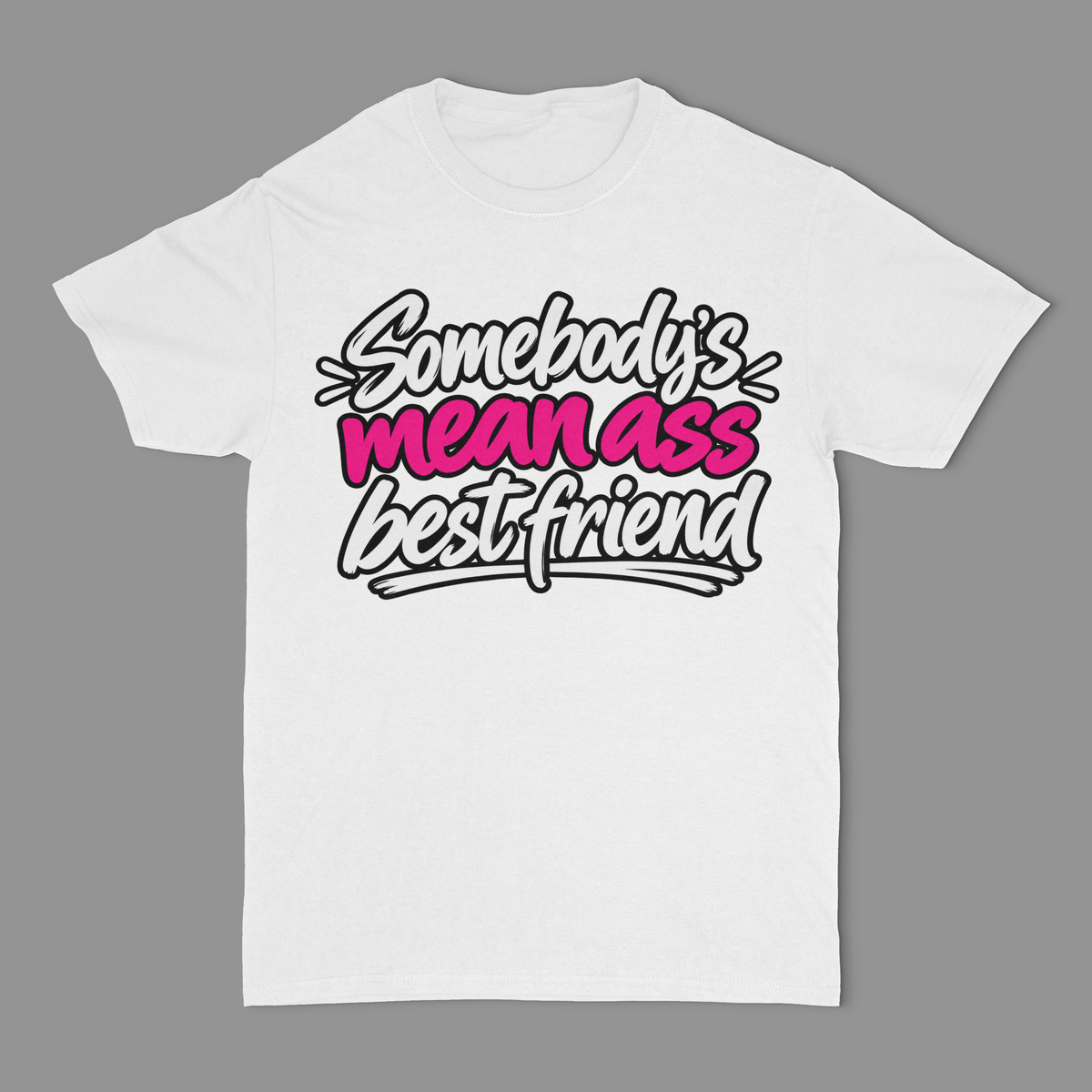 Somebody's Mean Ass Best Friend Unisex T-Shirt