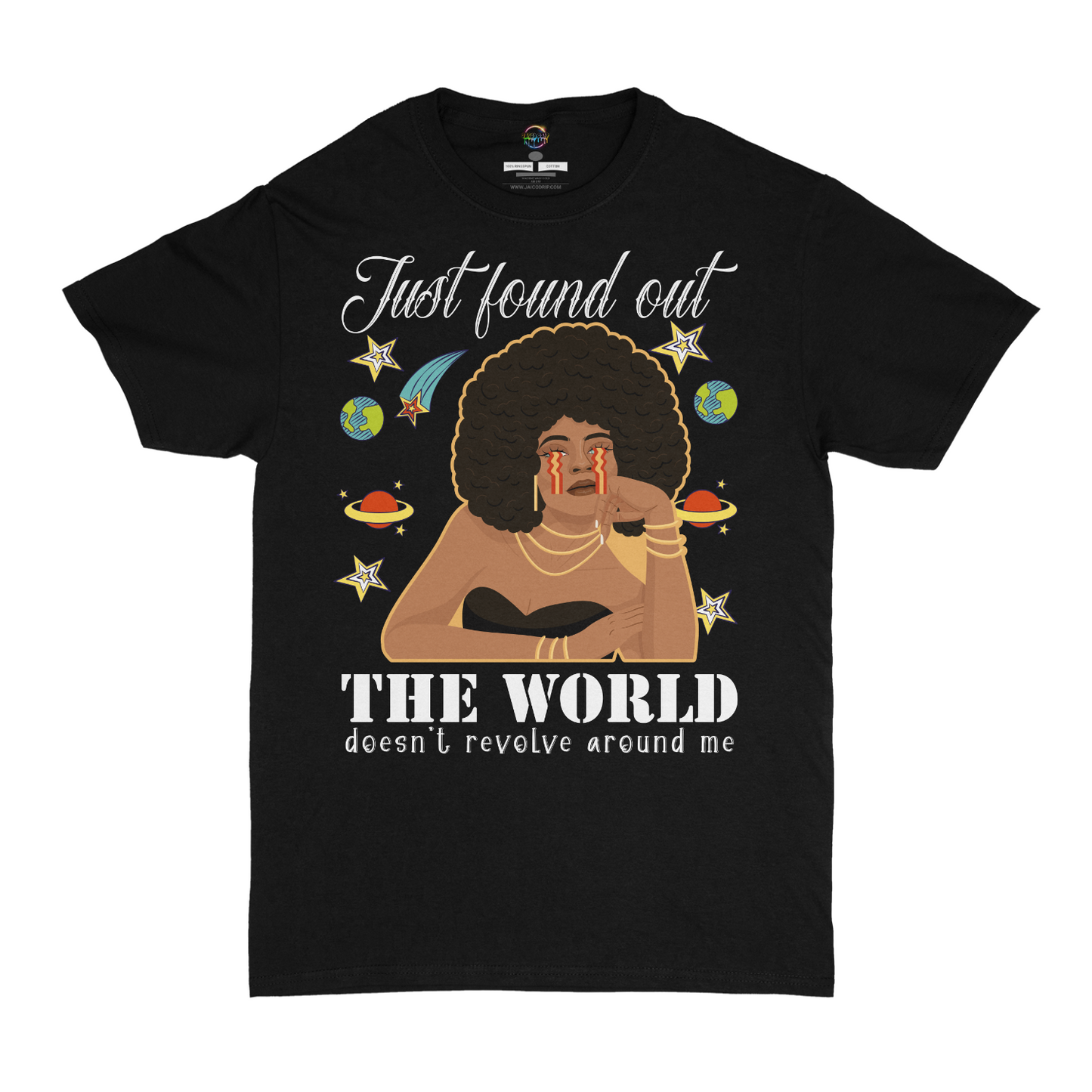 Just Found Out The World Doesn't Revolve Around Me Graphic Unisex T-shirt