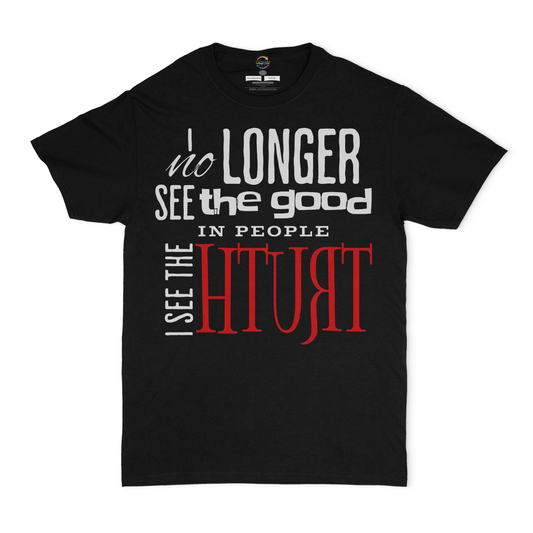 I No Longer See The Good In People, I See The Truth Unisex T-shirt