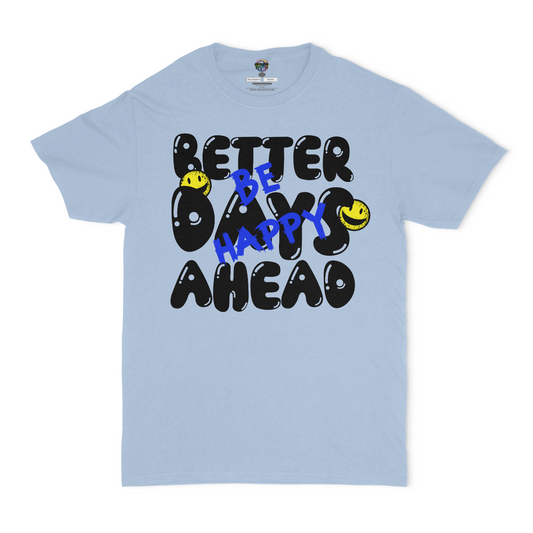 Better Days Ahead Unisex T-Shirt