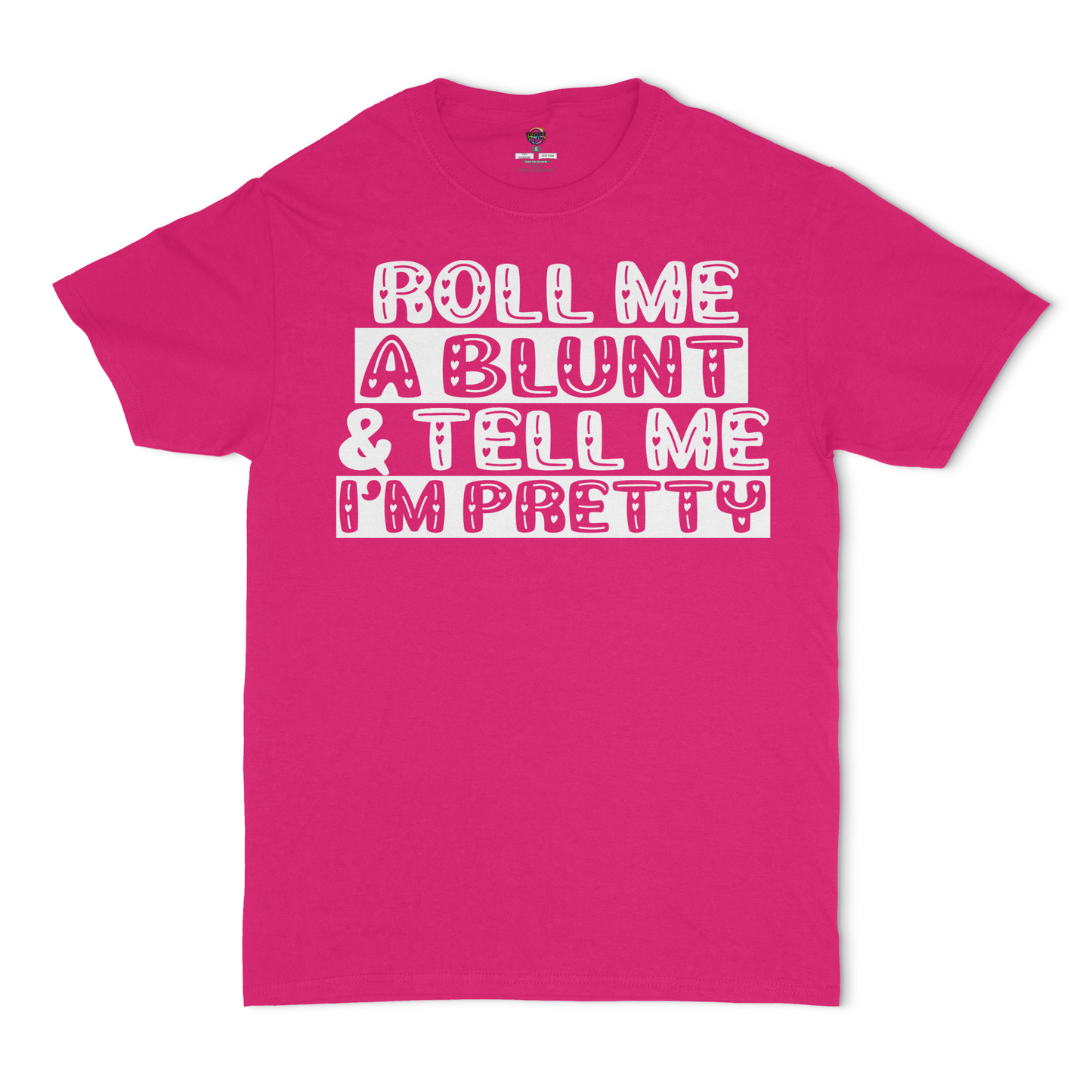 Roll Me A Blunt and Tell Me I'm Pretty Unisex T-Shirt
