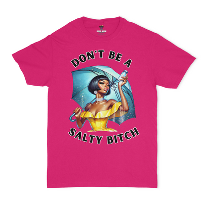 Don't Be A Salty Bitch Unisex T-Shirt