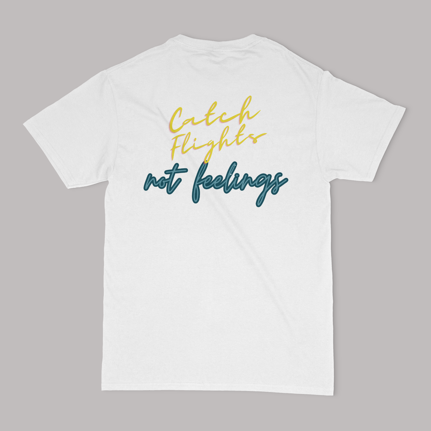 Catch Flights Not Feelings Unisex Graphic T-Shirt