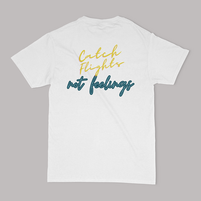 Catch Flights Not Feelings Unisex Graphic T-Shirt
