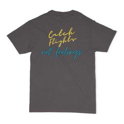 Catch Flights Not Feelings Unisex Graphic T-Shirt