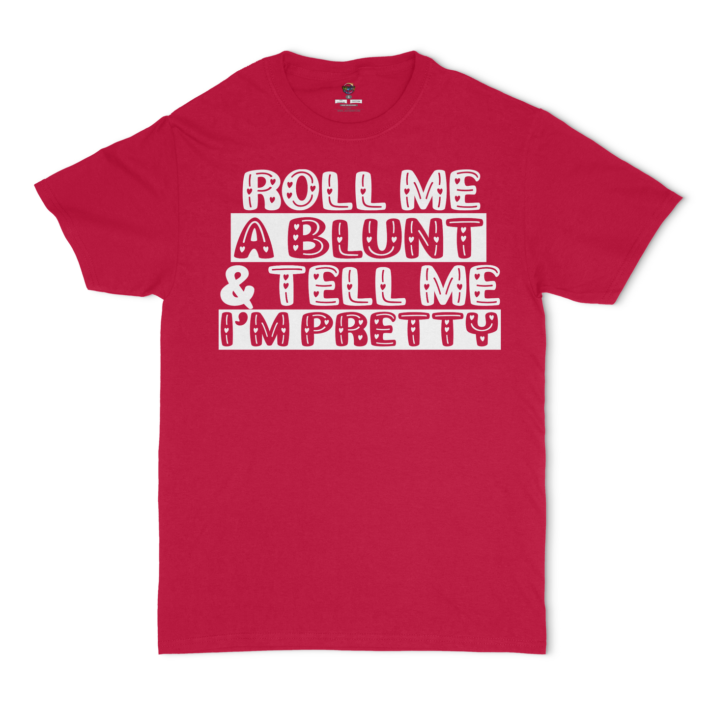 Roll Me A Blunt and Tell Me I'm Pretty Unisex T-Shirt