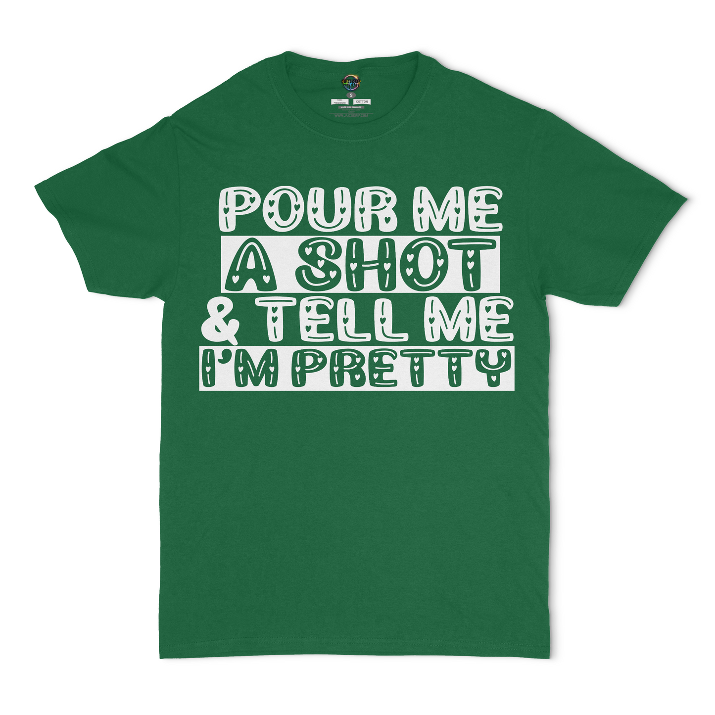 Pour Me A Shot and Tell Me I'm Pretty Unisex T-Shirt