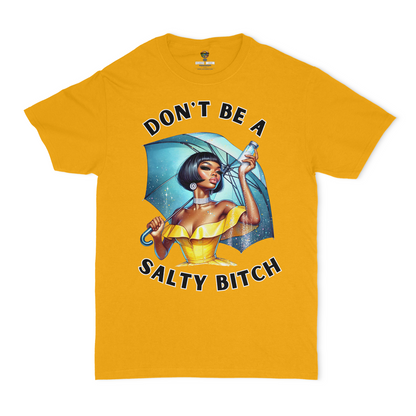 Don't Be A Salty Bitch Unisex T-Shirt
