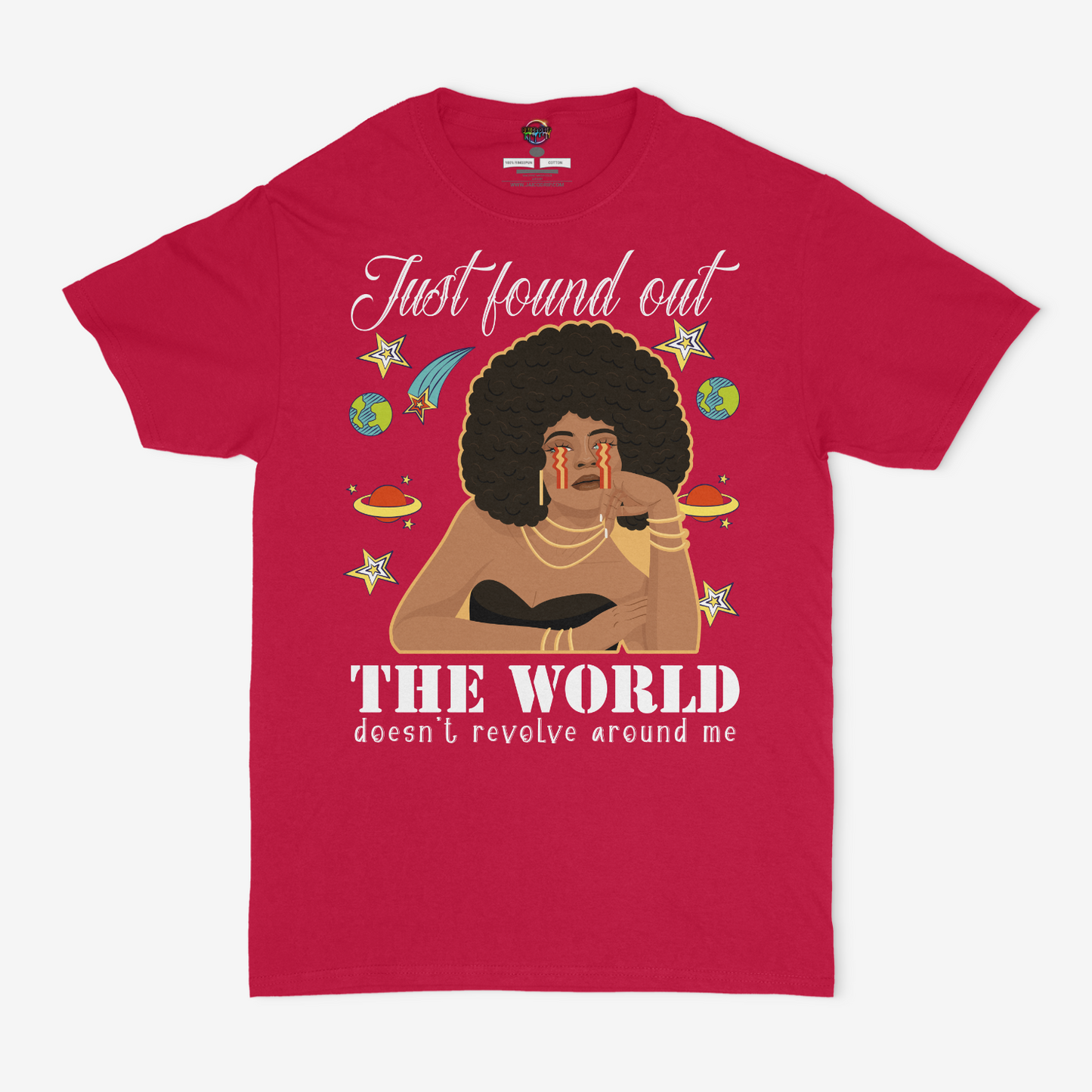 Just Found Out The World Doesn't Revolve Around Me Graphic Unisex T-shirt