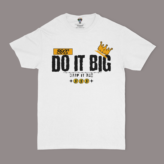 Do It Big, Keep It Low Unisex T-shirt