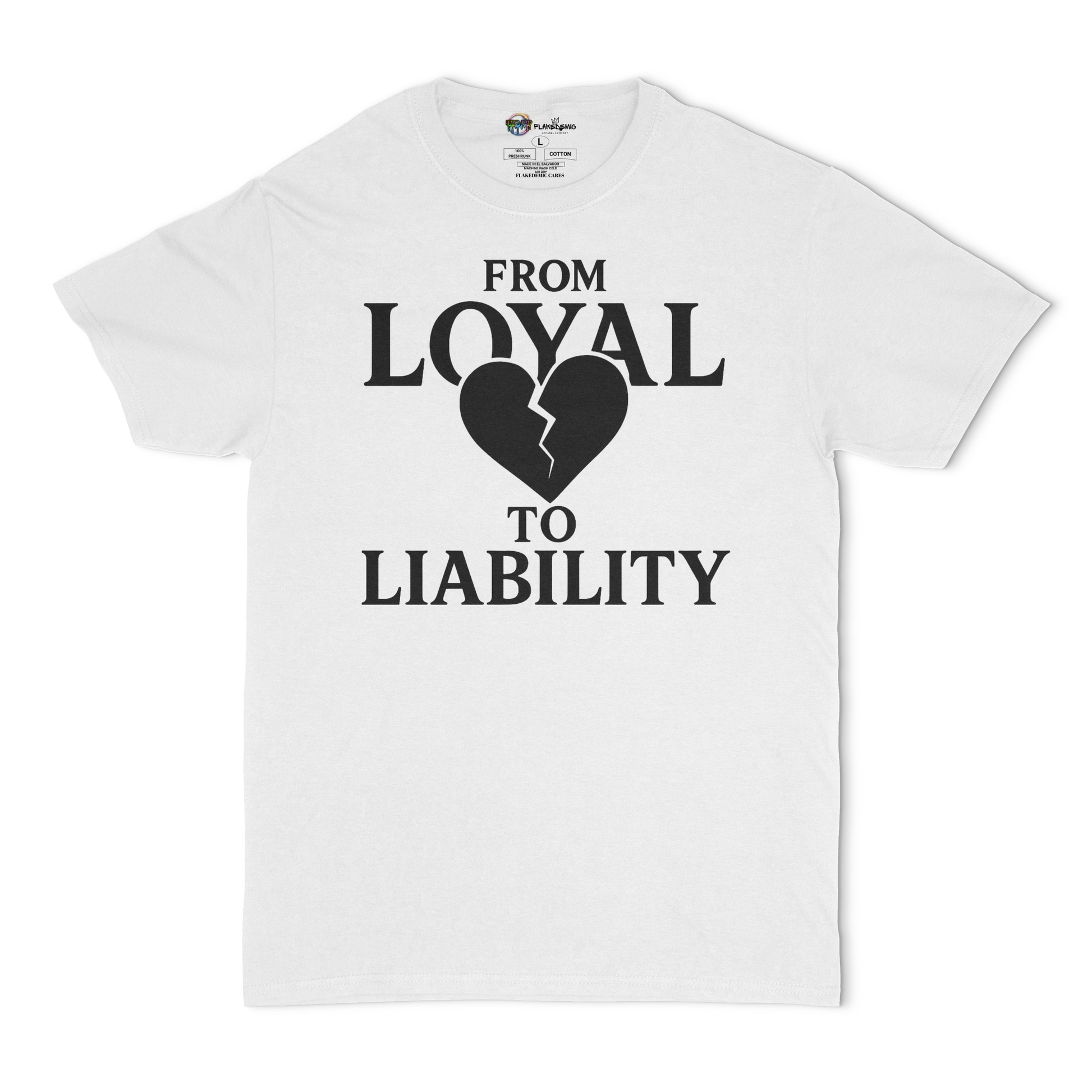 Loyal to Liability | Heartbreak Edition | FlakeDemic Apparel