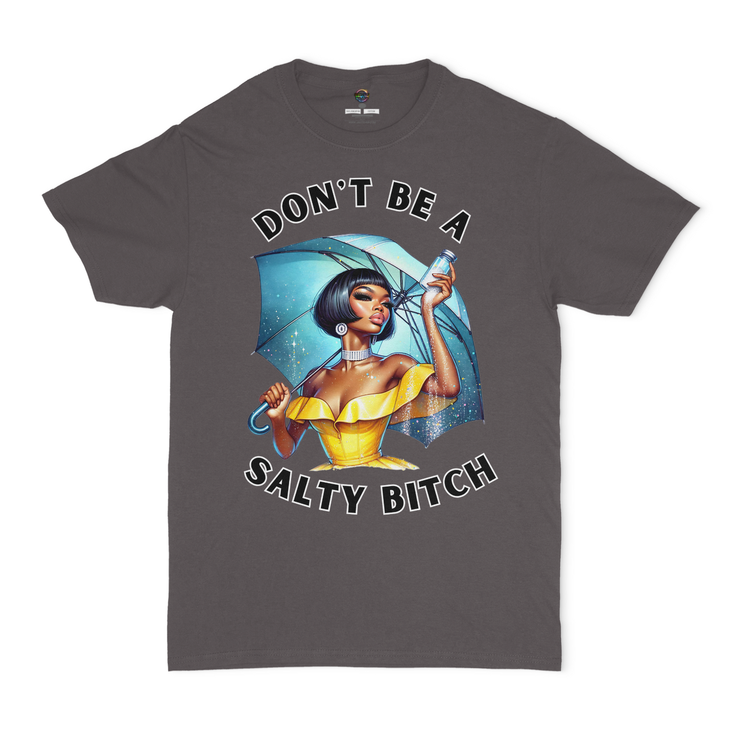 Don't Be A Salty Bitch Unisex T-Shirt