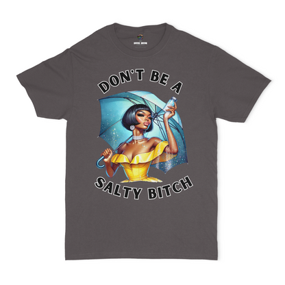 Don't Be A Salty Bitch Unisex T-Shirt