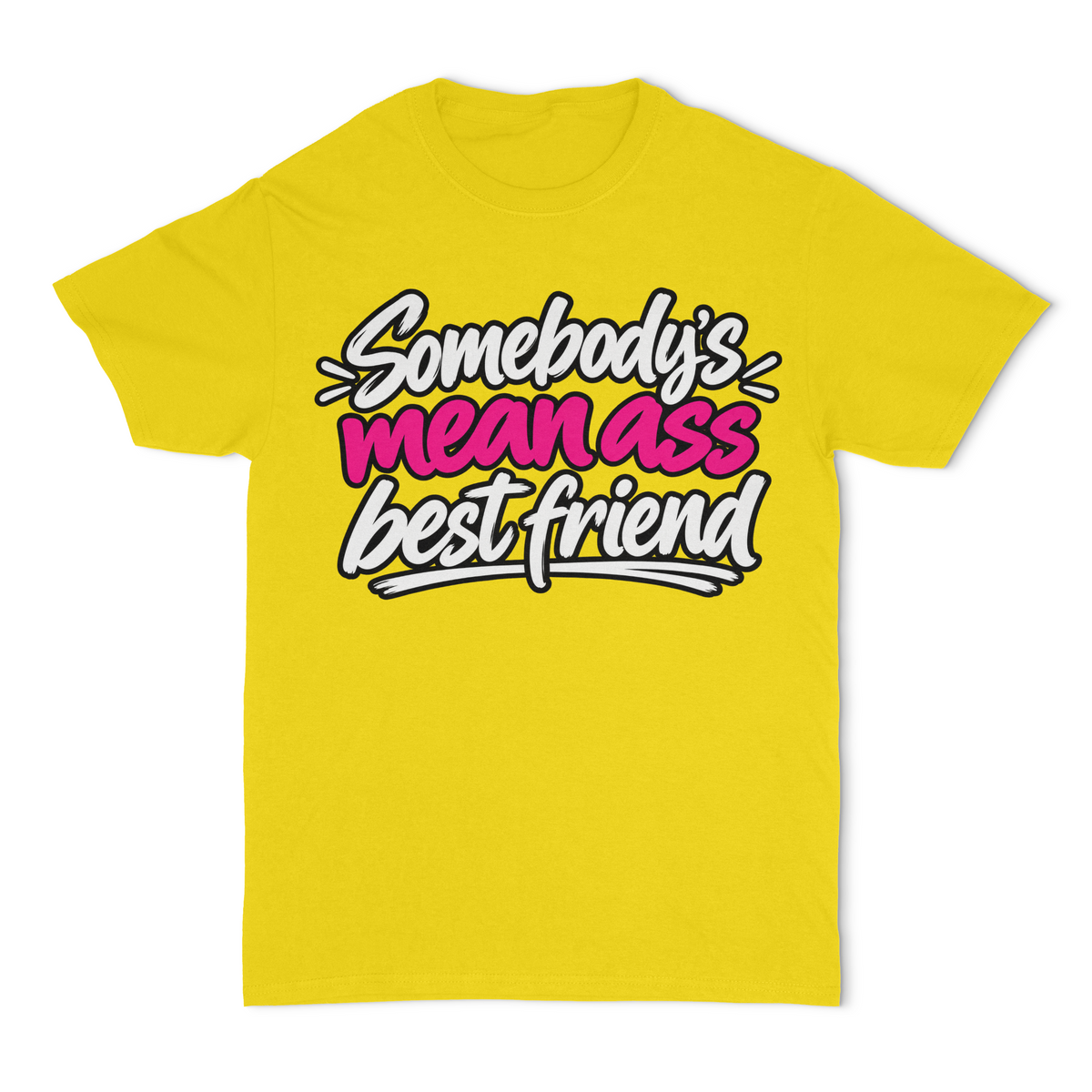 Somebody's Mean Ass Best Friend Unisex T-Shirt