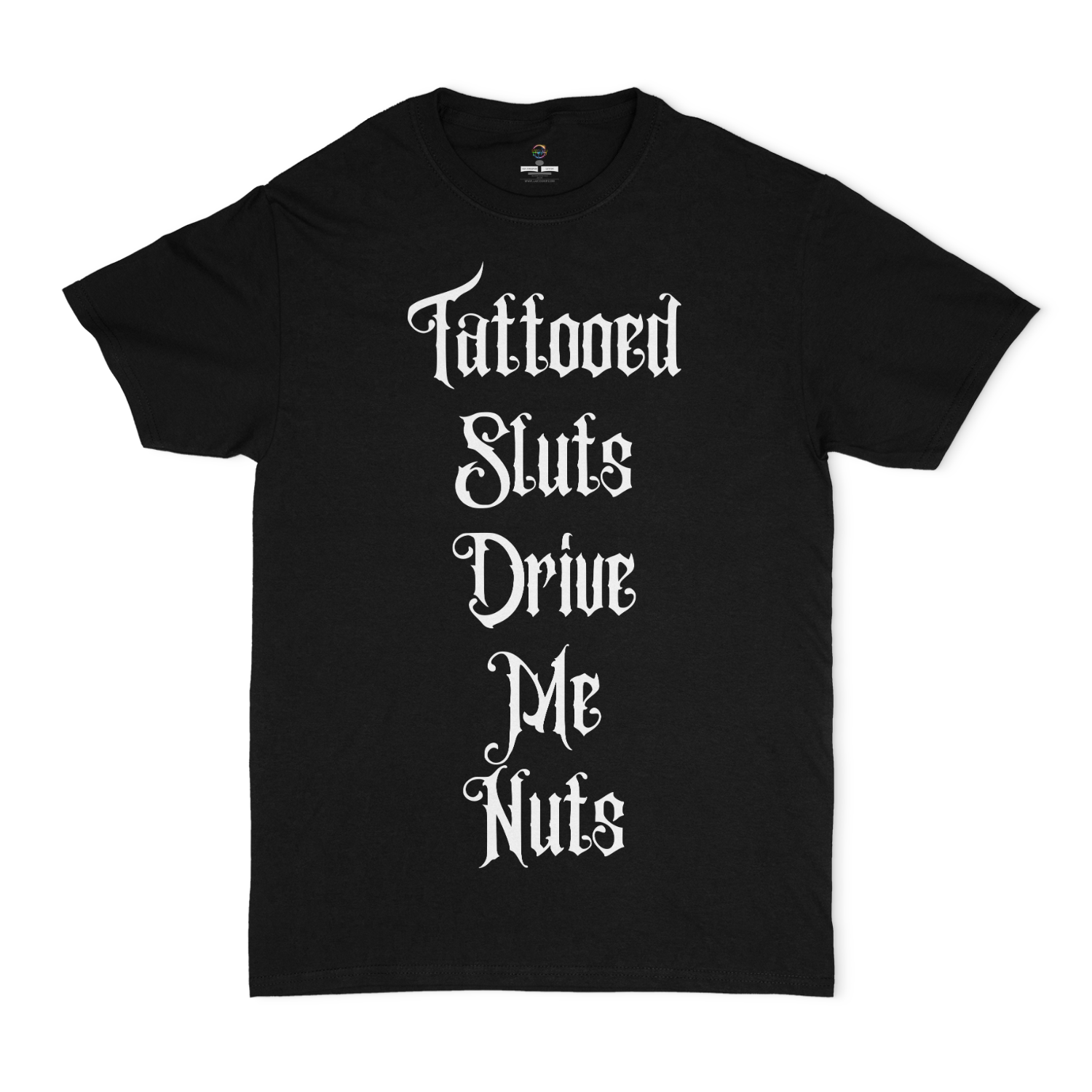 Tattooed Sluts Drive Me Nuts Unisex T-Shirt