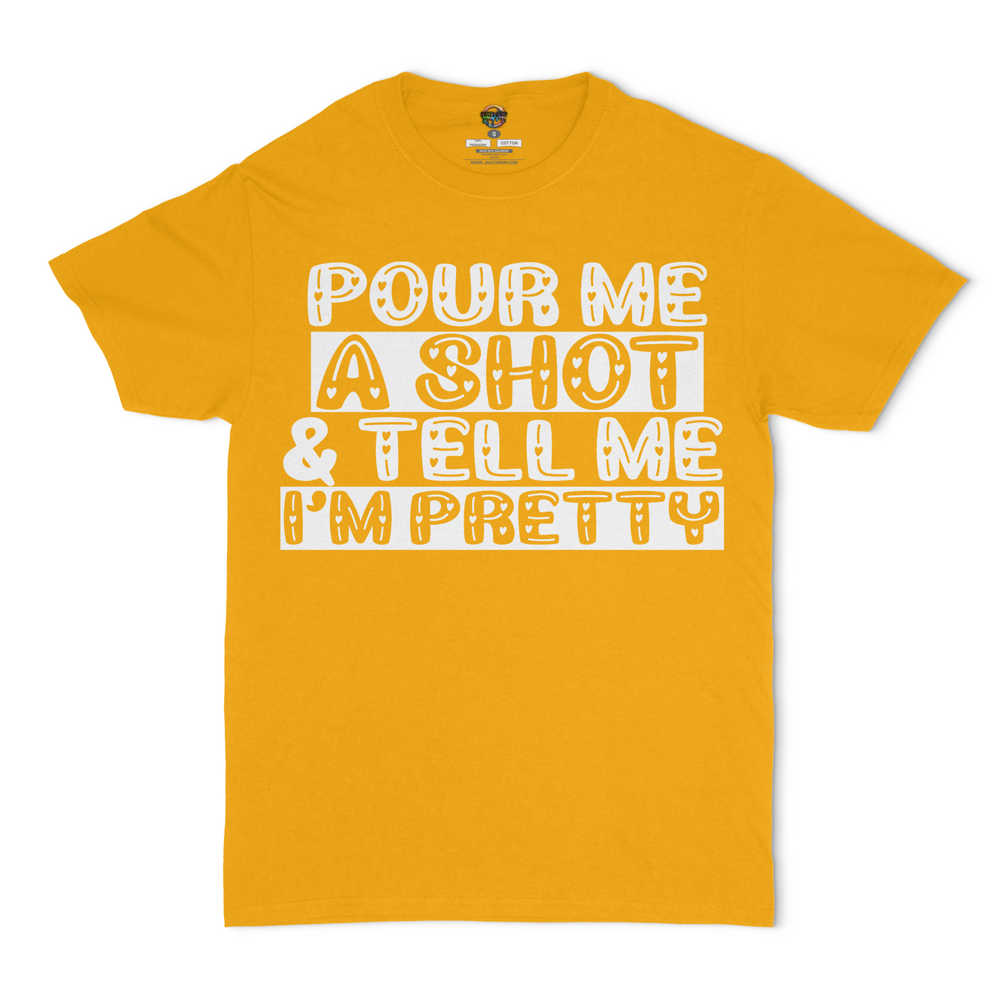 Pour Me A Shot and Tell Me I'm Pretty Unisex T-Shirt