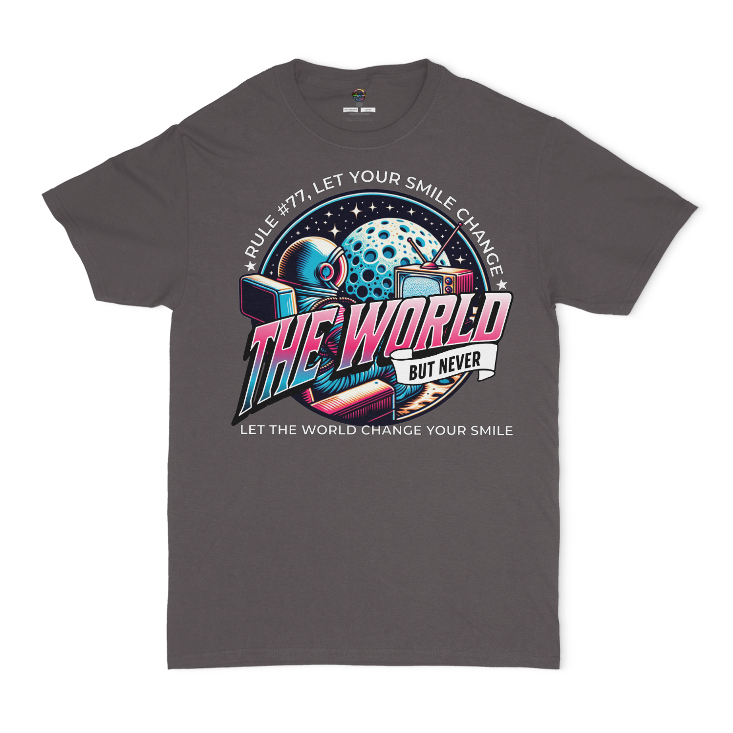 Rule #77 Let Your Smile Change The World, But Never Let The World Change Your Smile Unisex T-Shirt