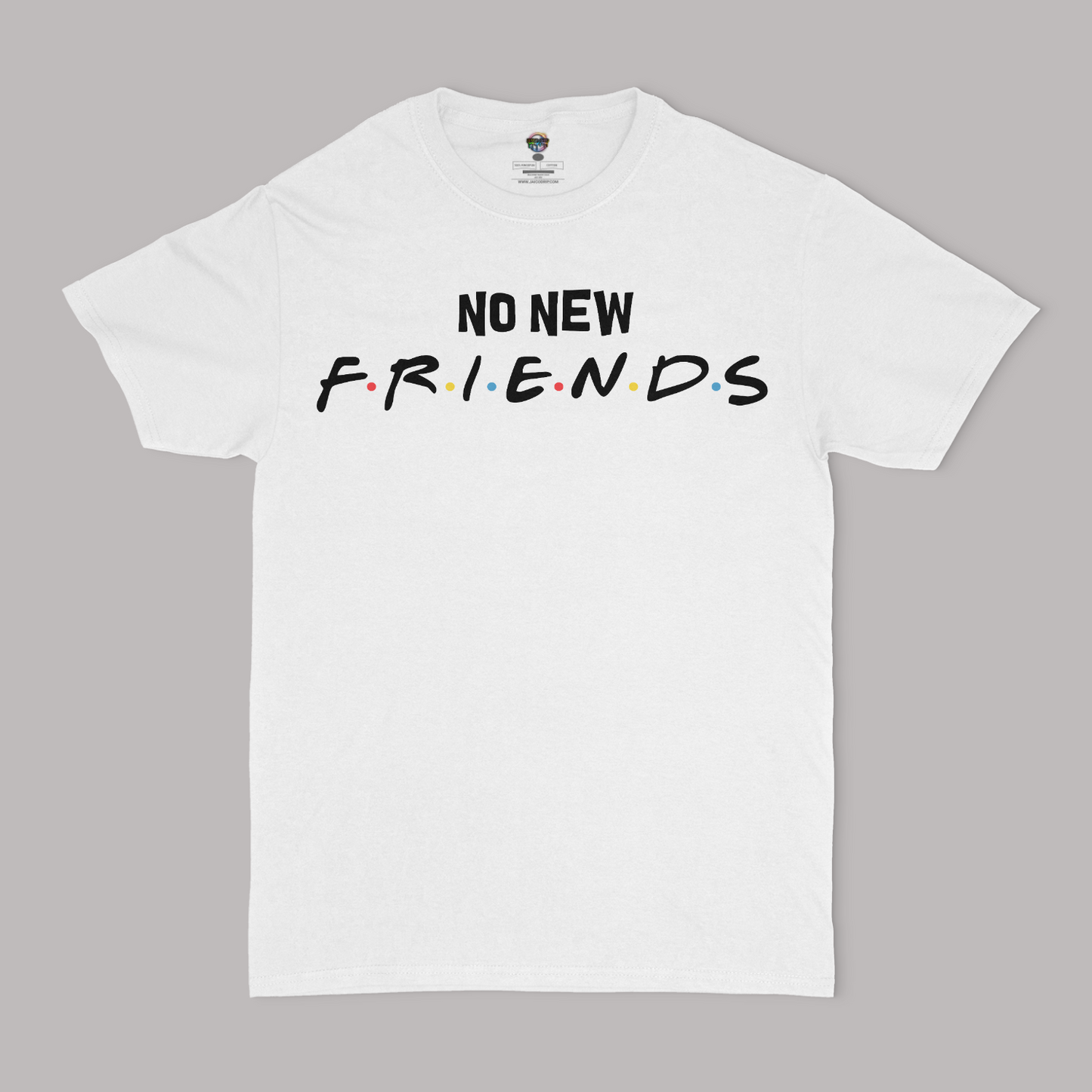 No New Friends Unisex T-Shirt
