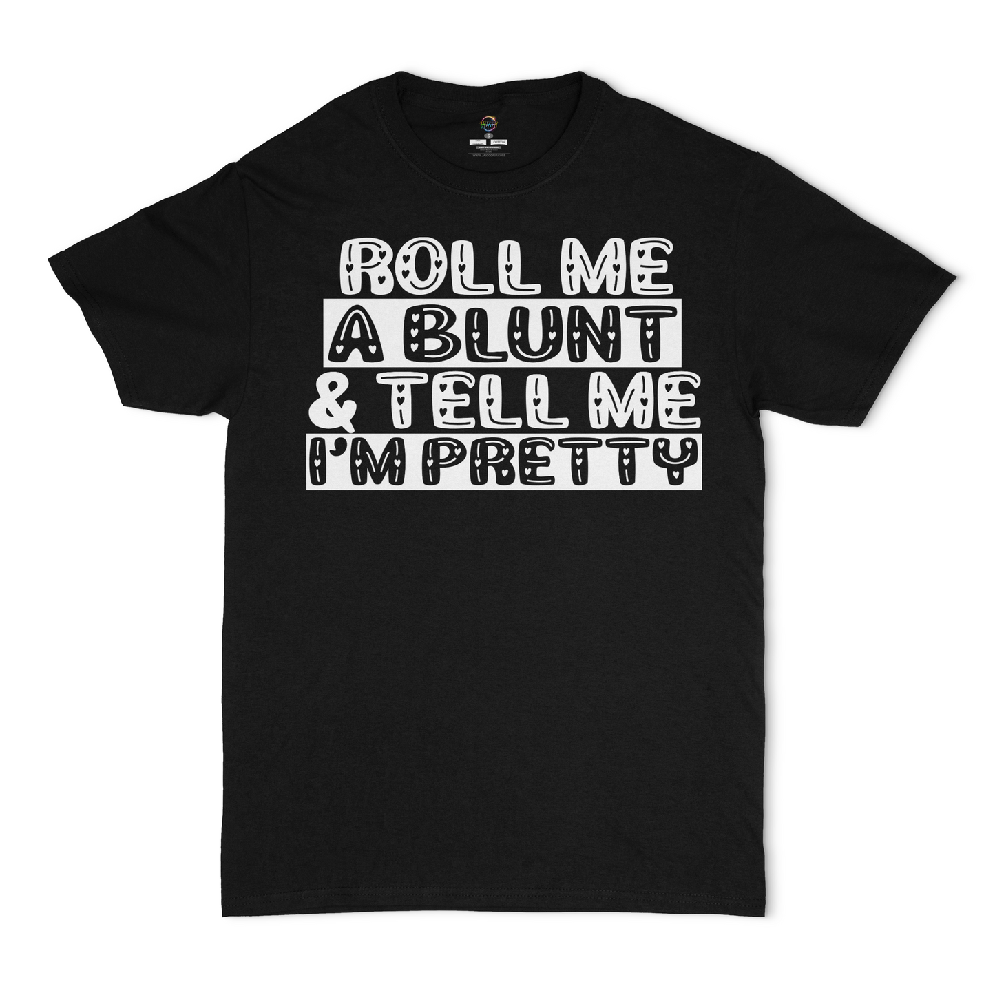 Roll Me A Blunt and Tell Me I'm Pretty Unisex T-Shirt