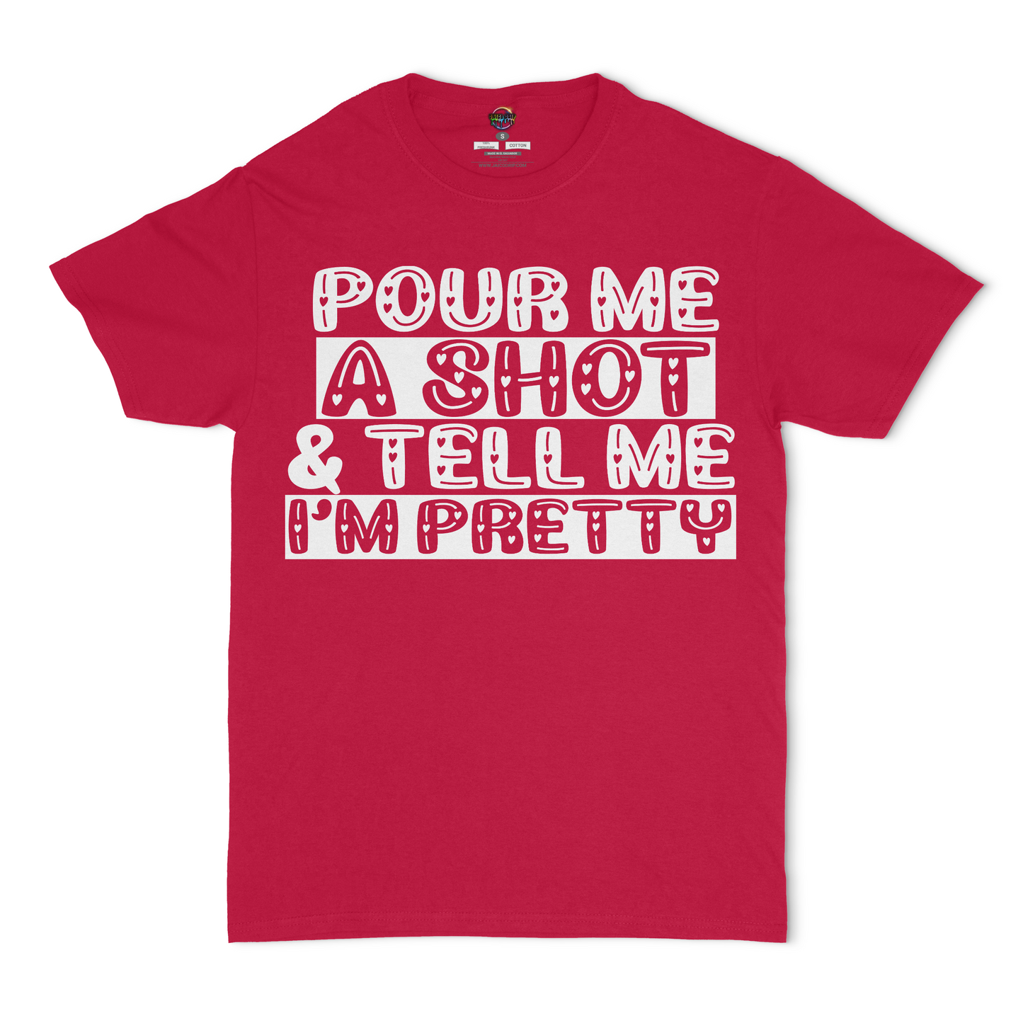 Pour Me A Shot and Tell Me I'm Pretty Unisex T-Shirt