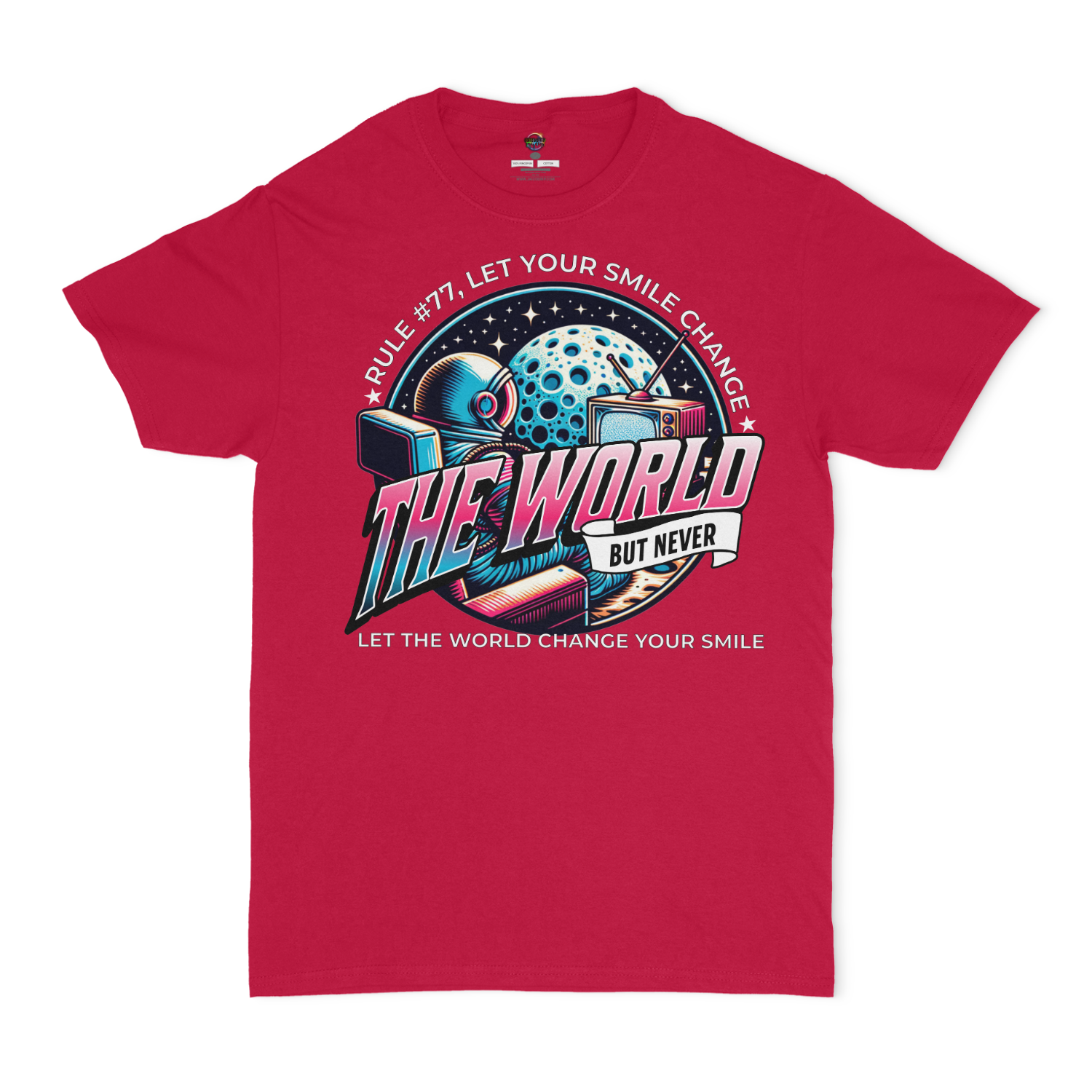 Rule #77 Let Your Smile Change The World, But Never Let The World Change Your Smile Unisex T-Shirt
