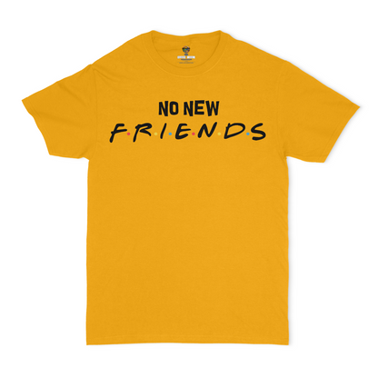 No New Friends Unisex T-Shirt