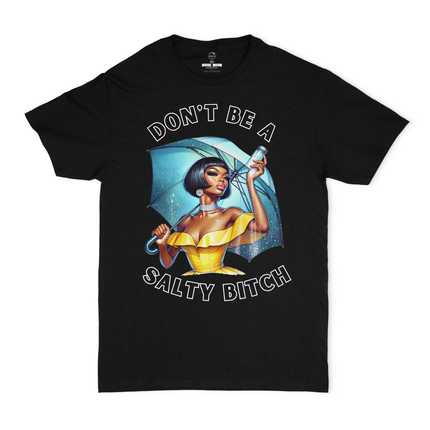Don't Be A Salty Bitch Unisex T-Shirt