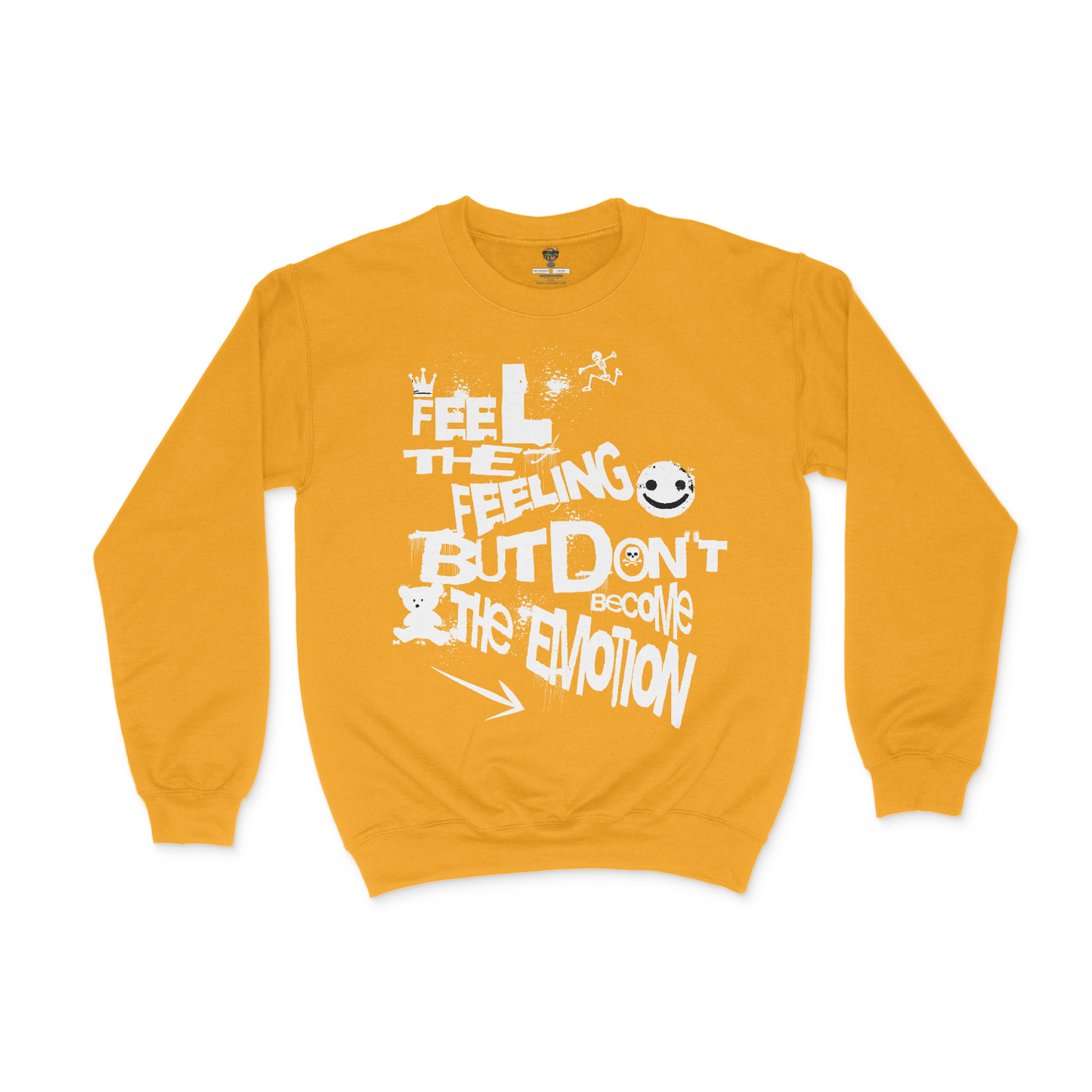 Feel The Feeling, But Don't Become The Emotion Unisex Sweatshirt