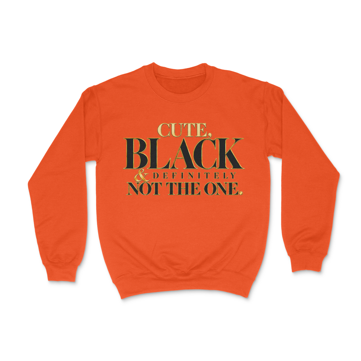 Cute, Black And Definitely Not The One Unisex Sweatshirt