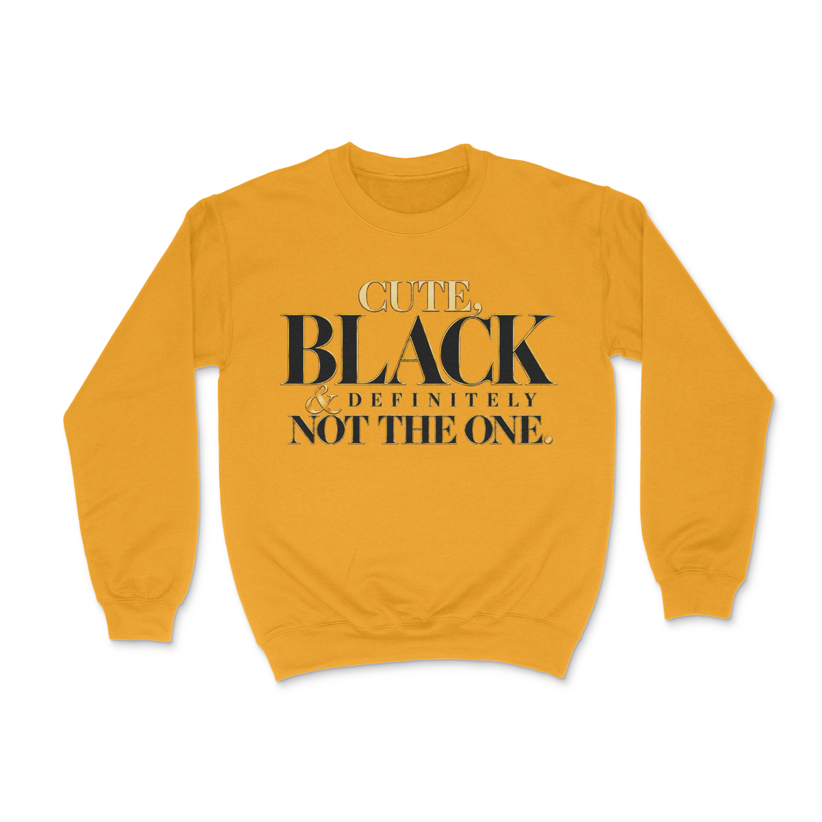 Cute, Black And Definitely Not The One Unisex Sweatshirt
