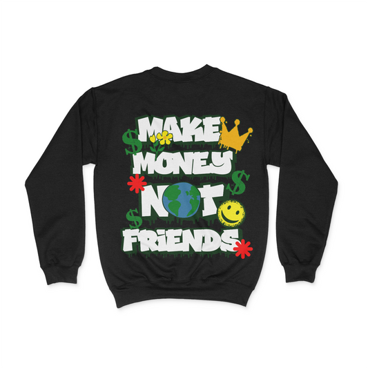 Make Money Not Friends Unisex Sweatshirt