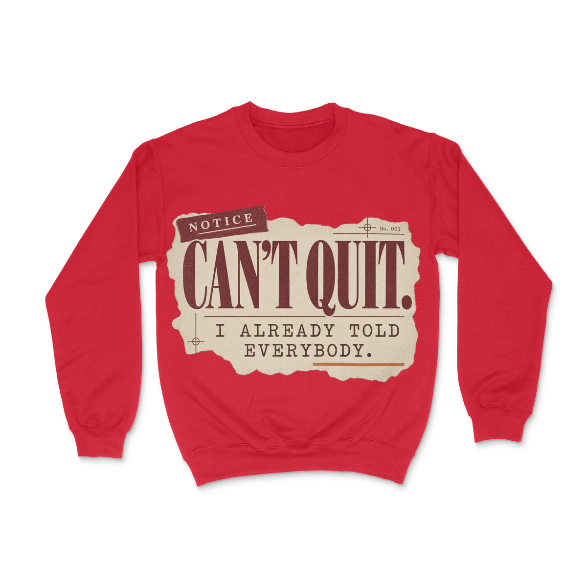 Can't Quit, I Already Told Everybody Unisex Sweatshirt