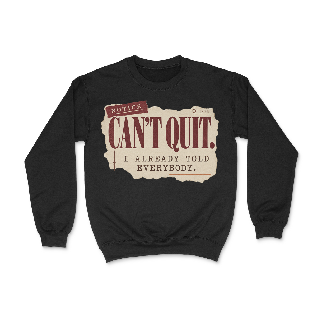 Can't Quit, I Already Told Everybody Unisex Sweatshirt