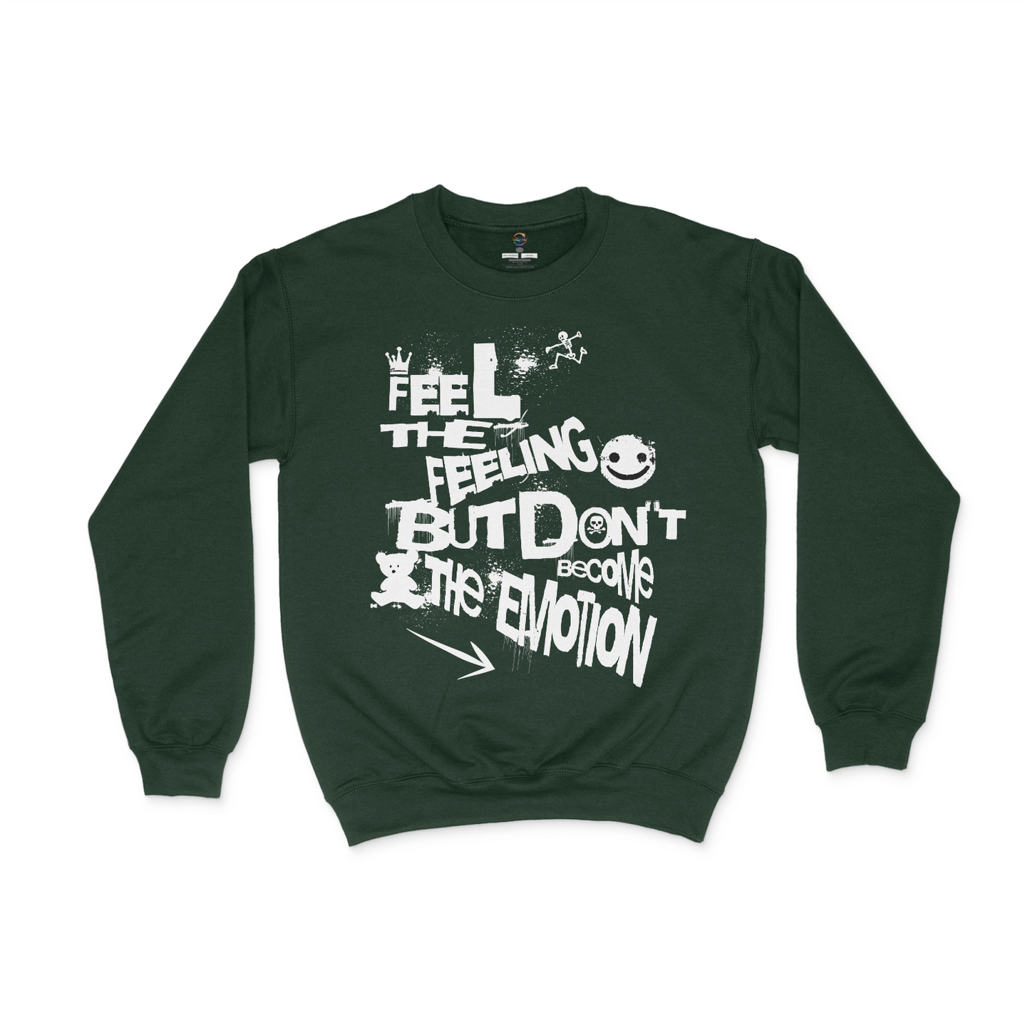 Feel The Feeling, But Don't Become The Emotion Unisex Sweatshirt