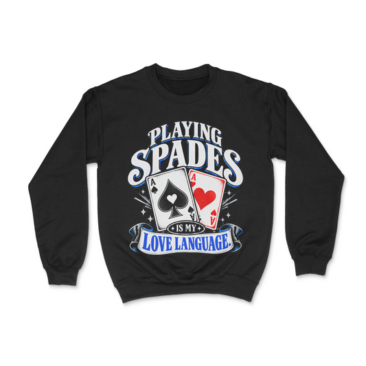Playing Spades Is My Love Language Unisex Sweatshirt