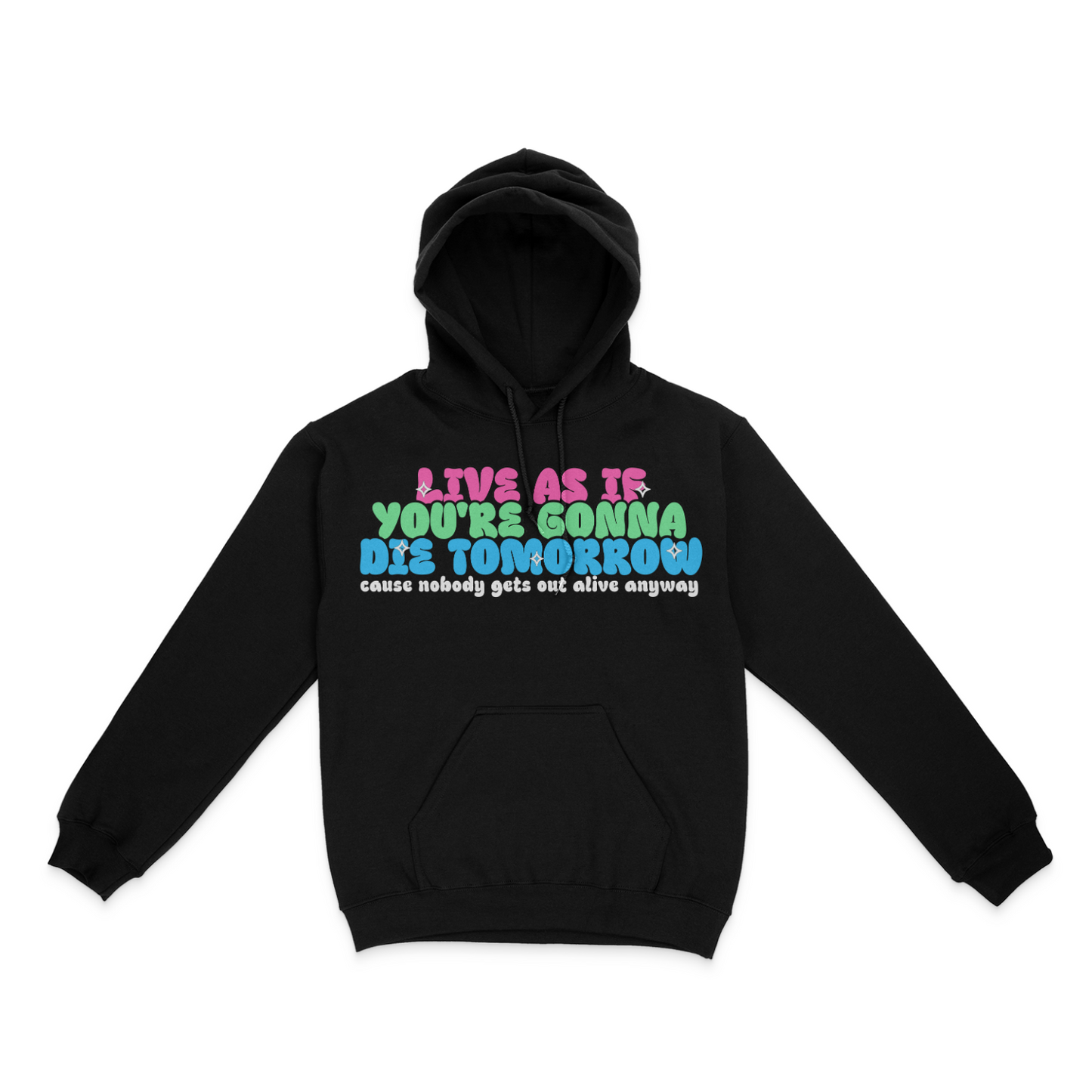 Live As If You're Gonna Die Tomorrow Unisex Hoodie