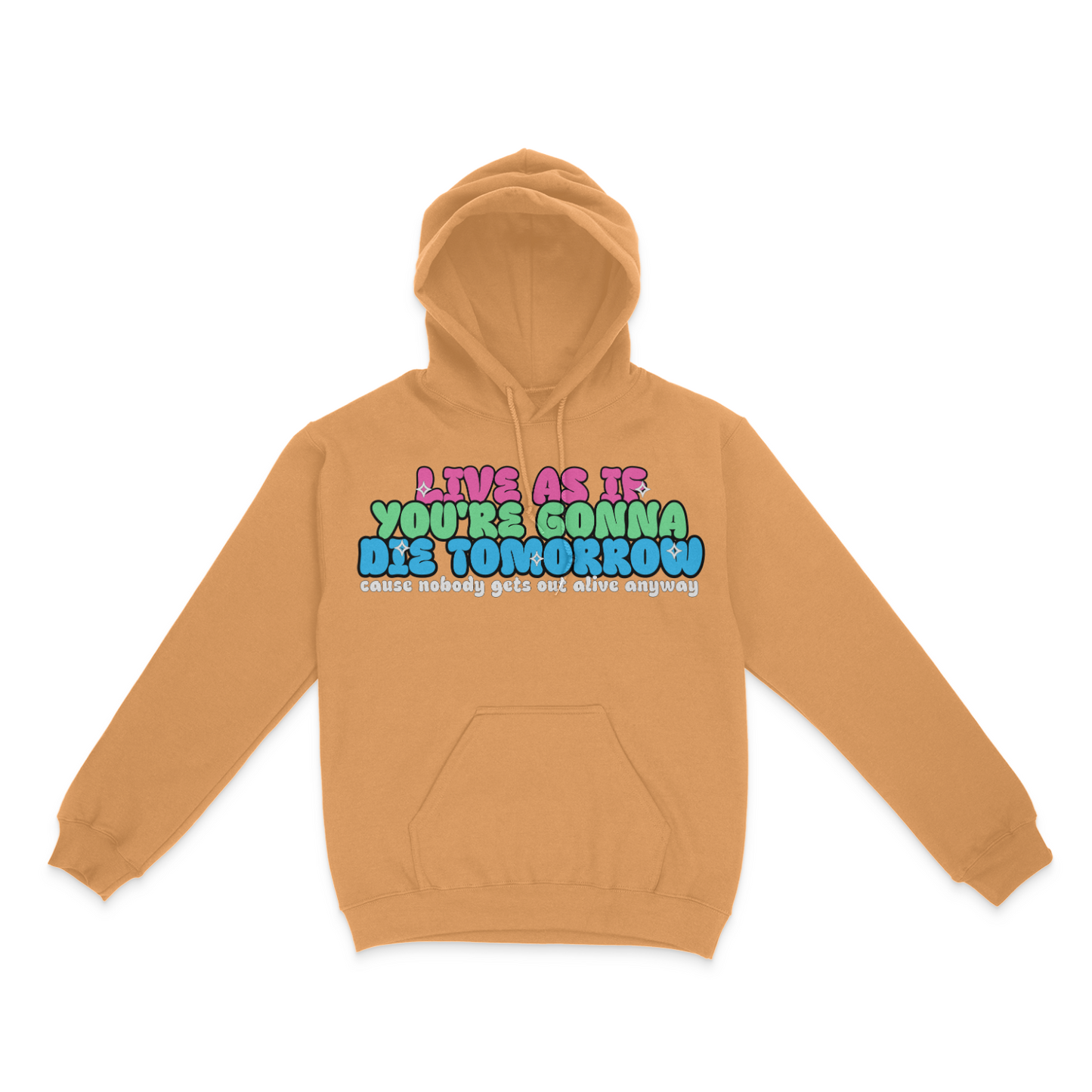 Live As If You're Gonna Die Tomorrow Unisex Hoodie