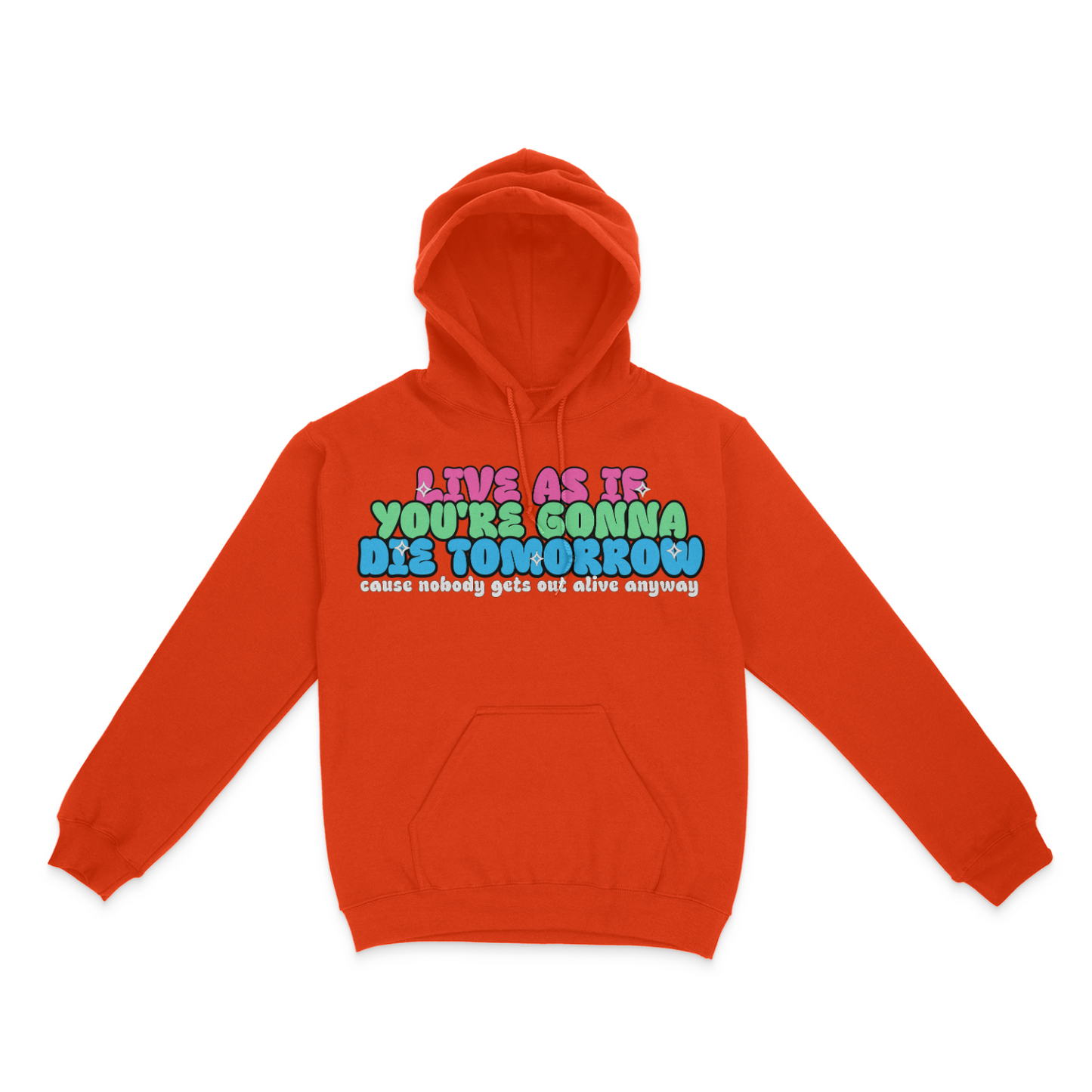 Live As If You're Gonna Die Tomorrow Unisex Hoodie