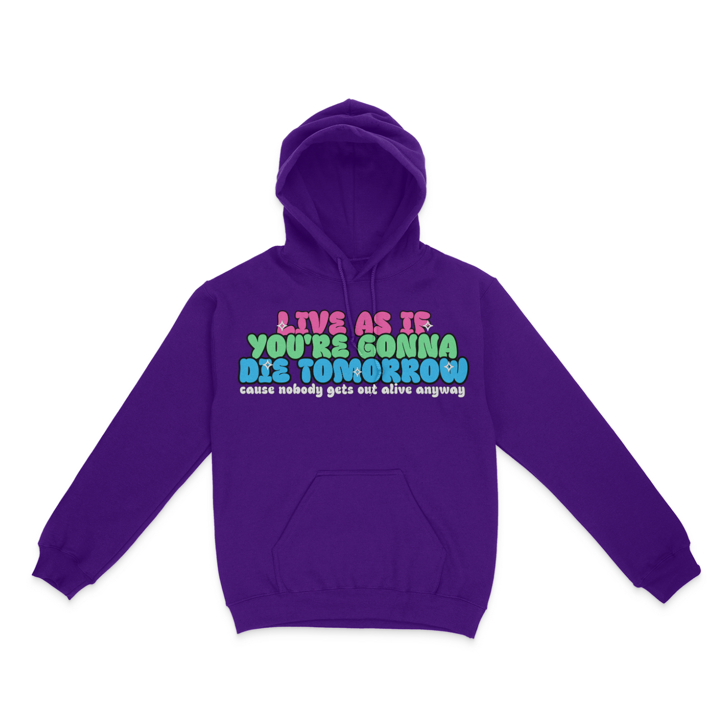 Live As If You're Gonna Die Tomorrow Unisex Hoodie