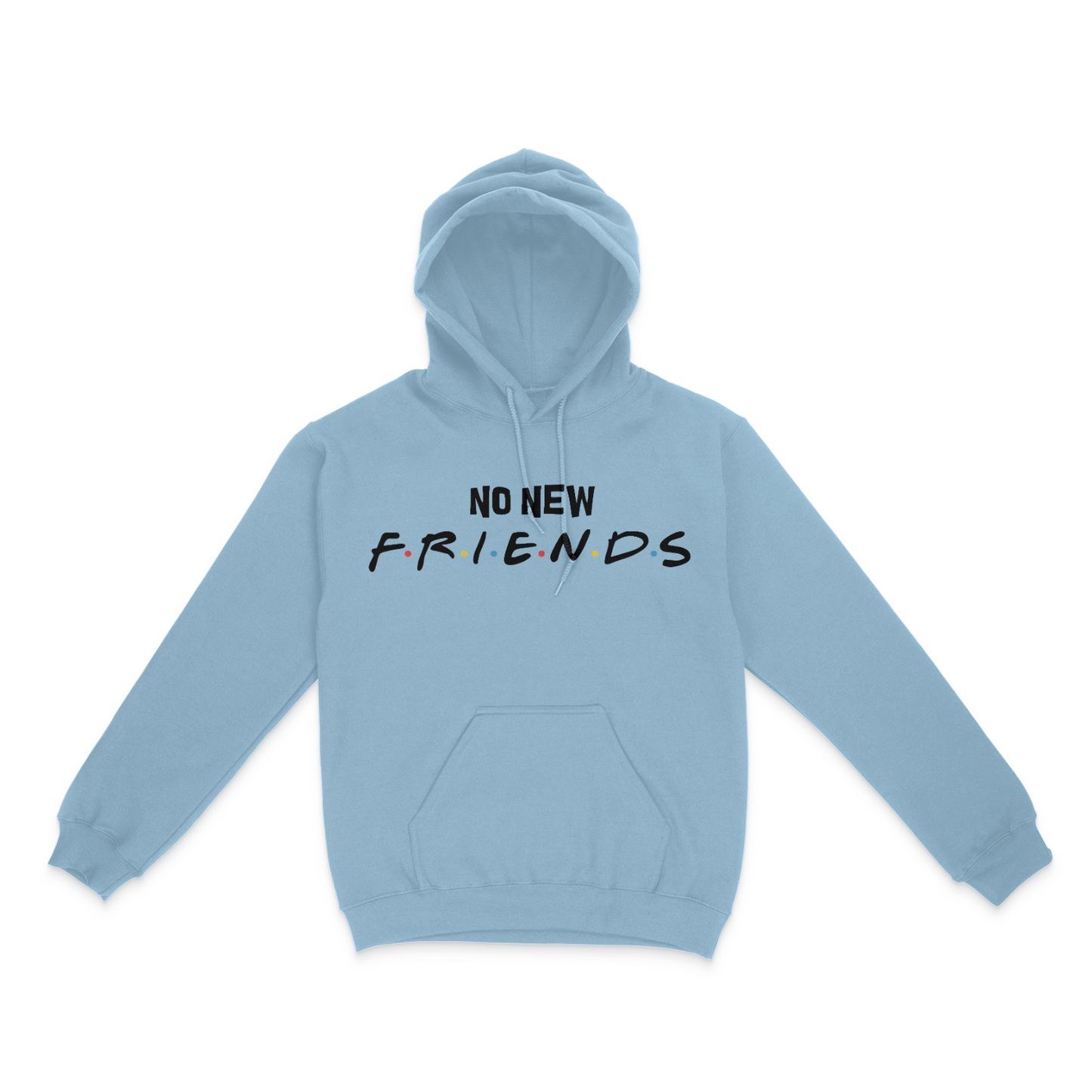 No New Friends Unisex Hoodie