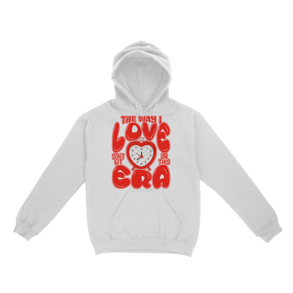 The Way I Love Don't Fit In This Era Graphic Unisex Hoodie