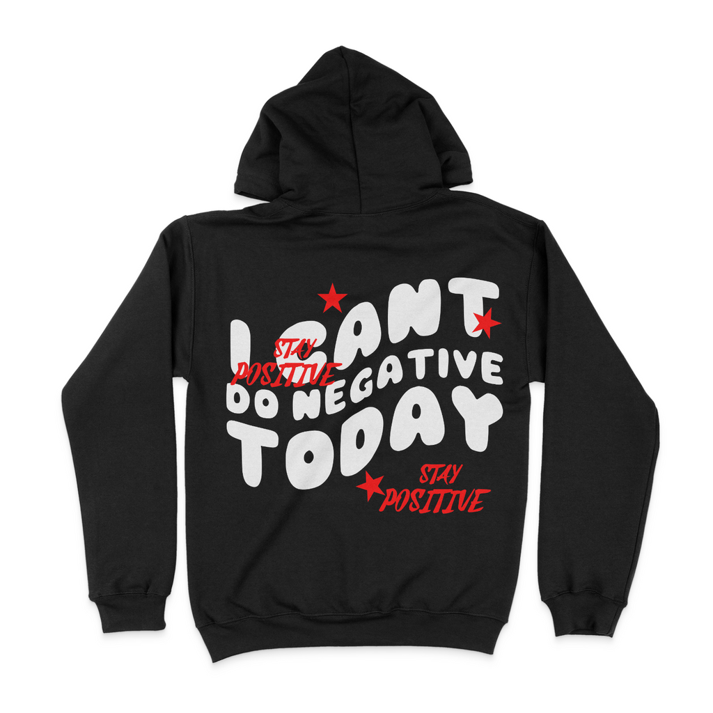 I Can't Do Negative Today Unisex Hoodie