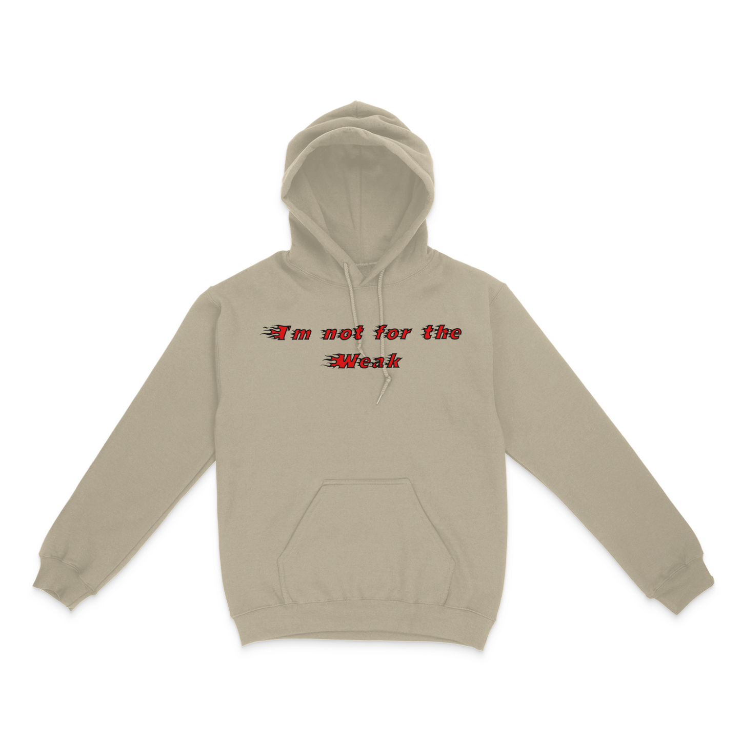 I'm Not For The Weak, Only The Strong Will Survive Unisex Hoodie