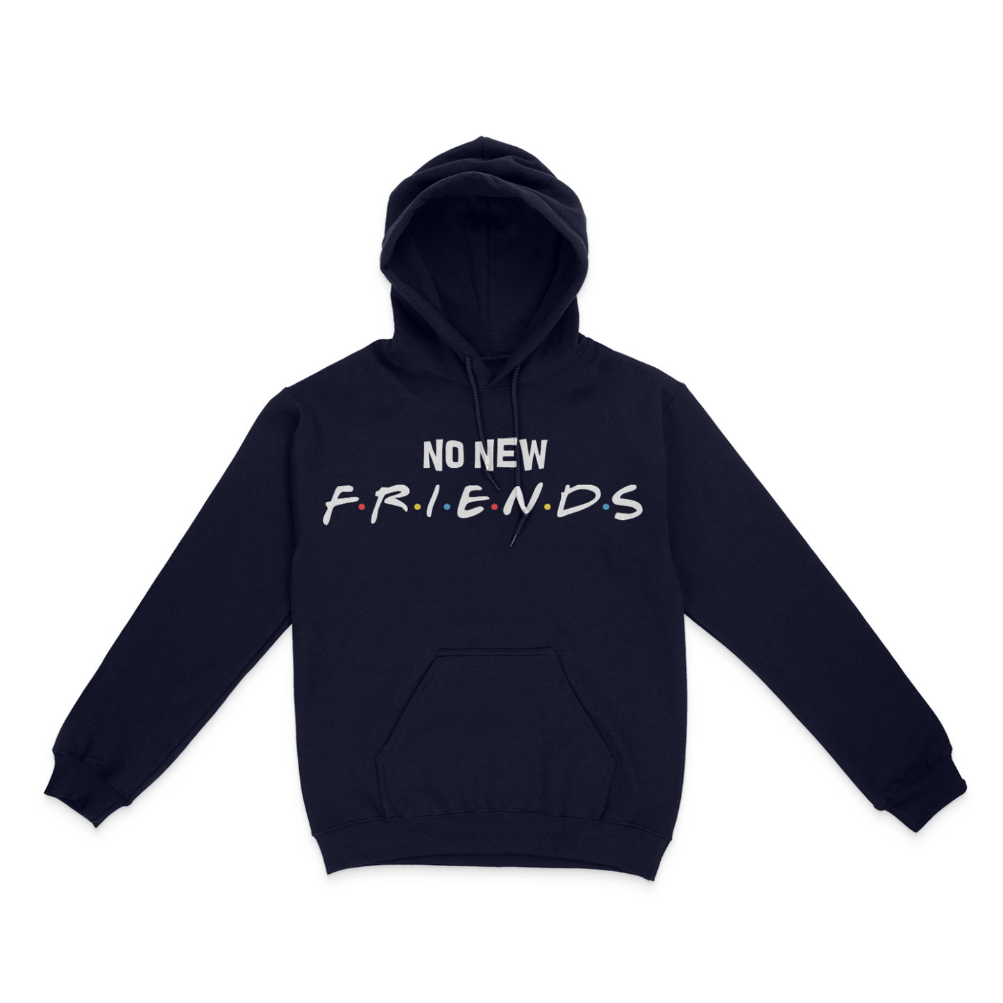 No New Friends Unisex Hoodie