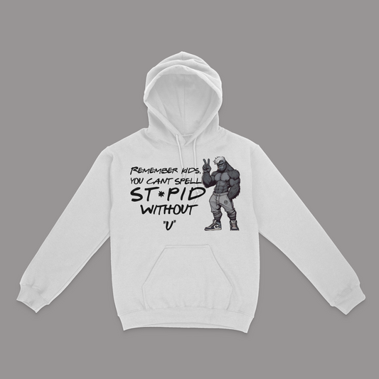 Can't Spell St*pid Without U Unisex Hoodie