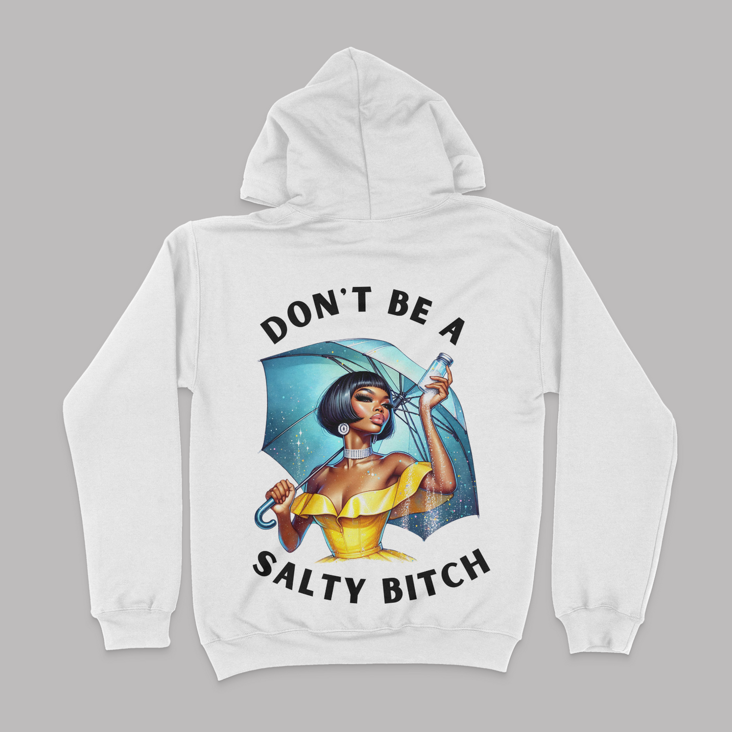 Don't Be A Salty Bitch Unisex Hoodie