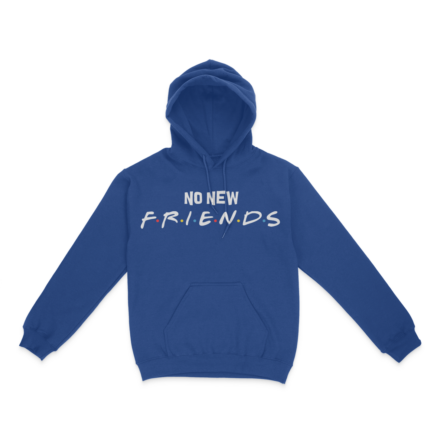 No New Friends Unisex Hoodie