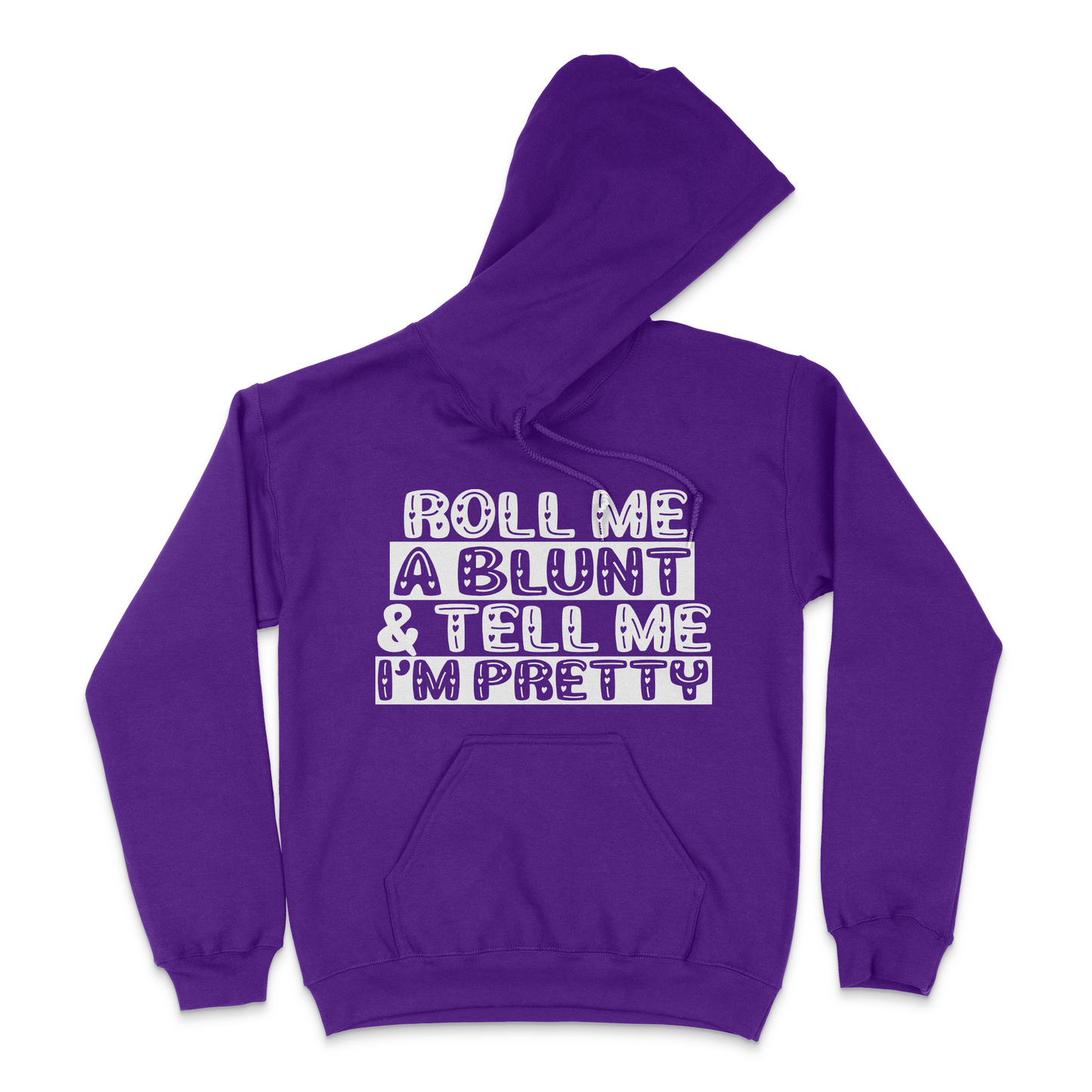 Roll Me A Blunt and Tell Me I'm Pretty Unisex Hoodie