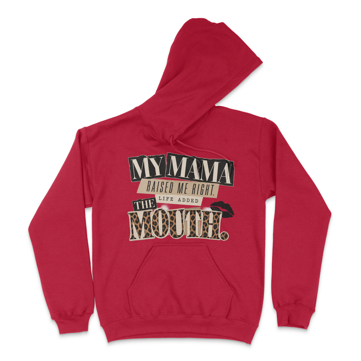 My Mama Raised Me Right.. Life Added The Mouth Unisex Hoodie