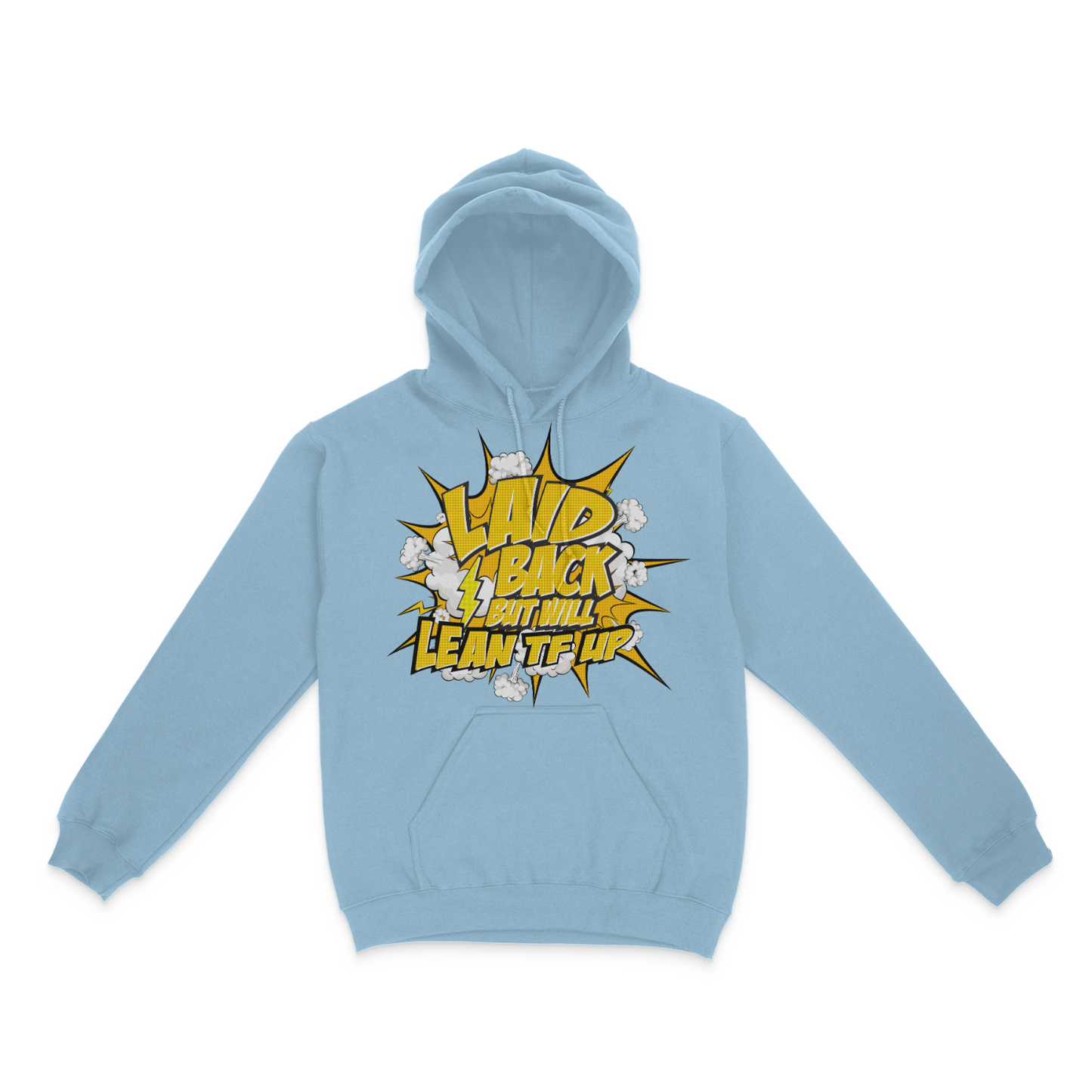 Laid Back, But Will Lean TF Up Graphic Unisex Hoodie